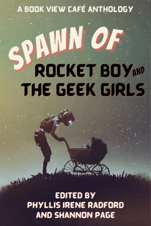 Spawn of Rocket Boy and the Geek Girls